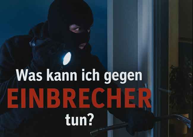 Was kann ich gegen Einbrecher tun?